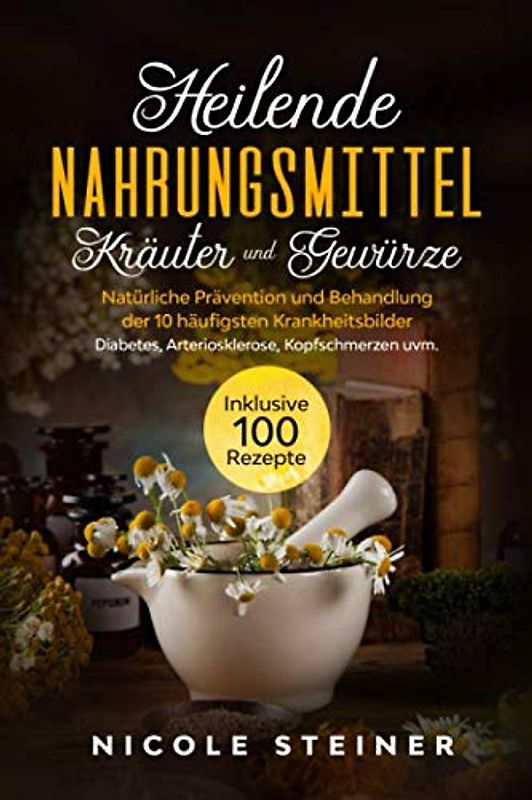 Heilende Nahrungsmittel, Kräuter und Gewürze [Taschenbuch]