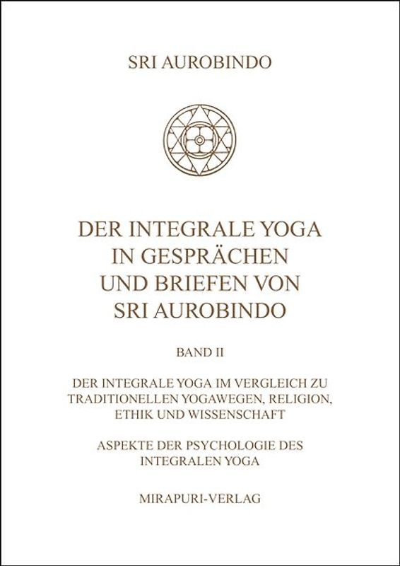 Der Integrale Yoga in Gesprächen und Briefen von Sri Aurobindo