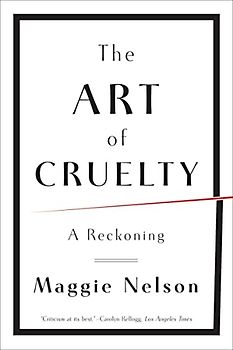The Art of Cruelty: A Reckoning