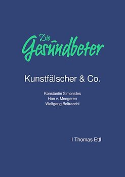 Die Gesundbeter Kunstfälscher &amp; Co.