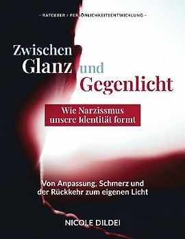 Zwischen Glanz und  Gegenlicht  - Wie Narzissmus unsere Identität formt