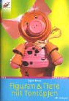 Figuren & Tiere mit Tontöpfen. Mit Vorlagen