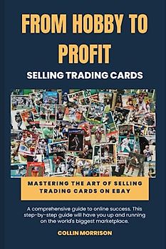 From Hobby to Profit: Mastering the Art of Selling Trading Cards on eBay