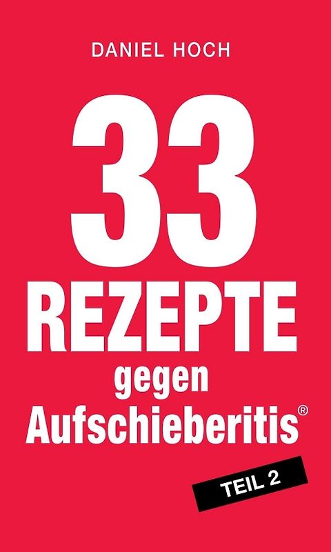33 Rezepte gegen Aufschieberitis Teil 2