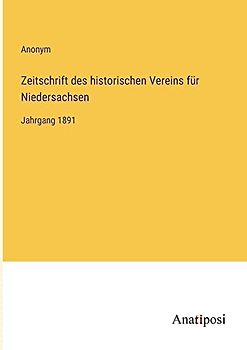 Zeitschrift des historischen Vereins für Niedersachsen: Jahrgang 1891