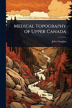 Medical Topography of Upper Canada