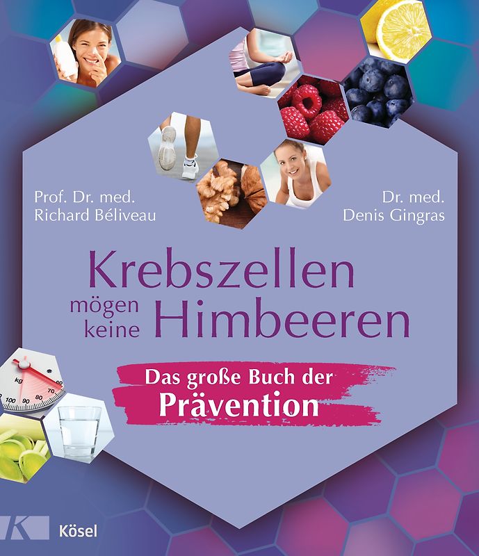 Krebszellen mögen keine Himbeeren – Das große Buch der Prävention