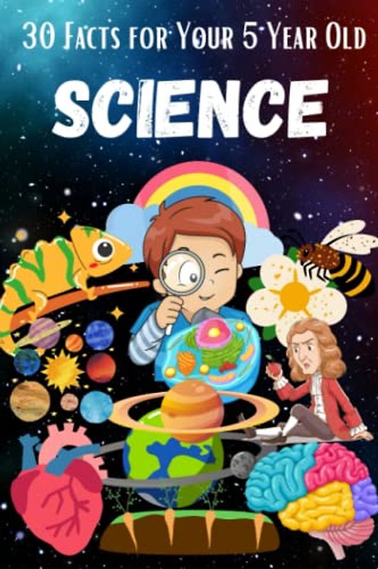 30 Facts for Your 5 Year Old: Science