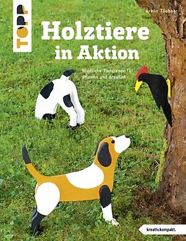 Holztiere in Aktion (kreativ.kompakt)