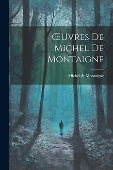 OEuvres De Michel De Montaigne