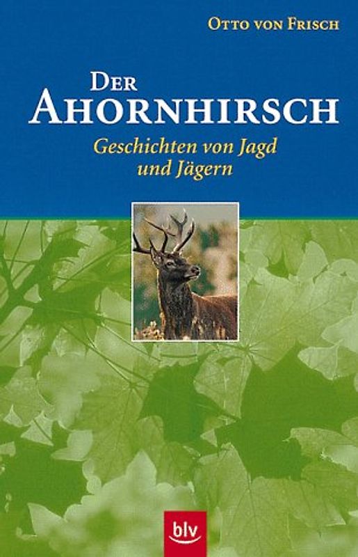Der Ahornhirsch. Geschichten von Jagd und Jägern