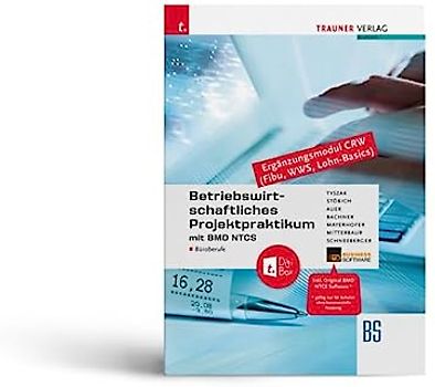 Betriebswirtschaftliches Projektpraktikum für Büroberufe mit BMD NTCS (CRW-Module: Fibu, WWS-Basics, Lohn-Basics) + TRAUNER-DigiBox