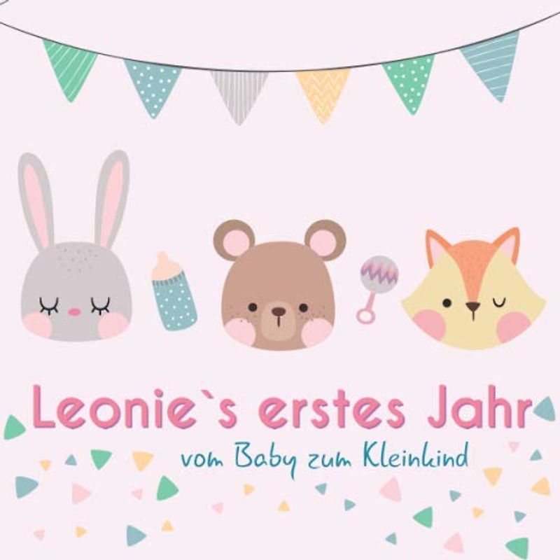 Leonie`s erstes Jahr - vom Baby zum Kleinkind: Babyalbum für Mädchen zum Ausfüllen für das erste Lebensjahr