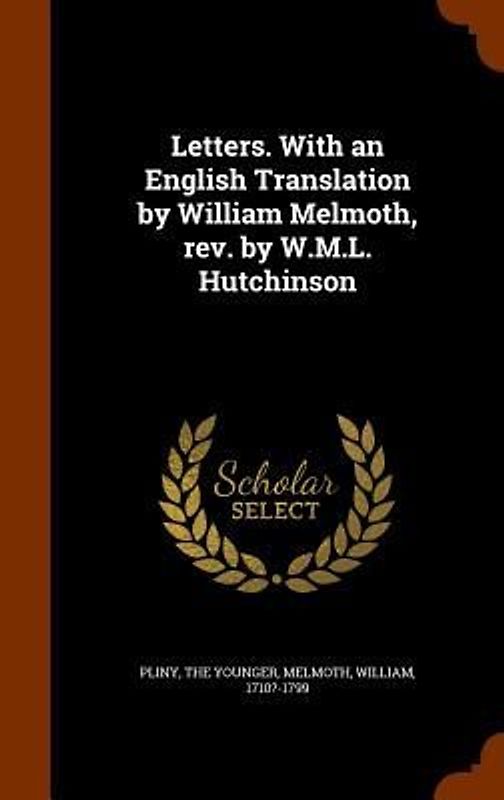 Letters. With an English Translation by William Melmoth, rev. by W.M.L. Hutchinson