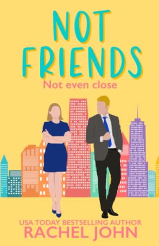 Not Friends: A Sweet Romantic Comedy (Sworn to Loathe You, Band 3)