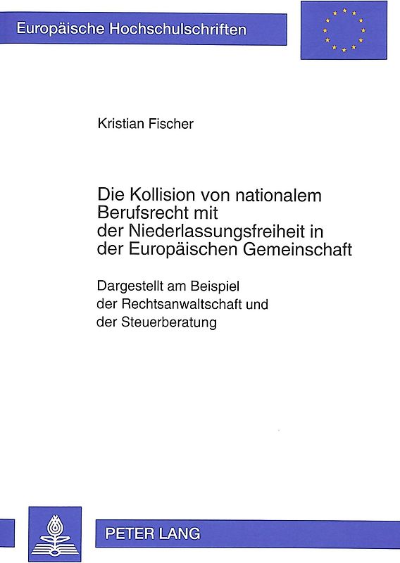 Die Kollision von nationalem Berufsrecht mit der Niederlassungsfreiheit in der Europäischen Gemeinschaft