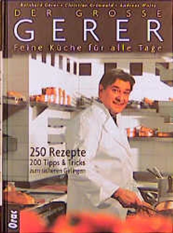 Der grosse Gerer. Feine Küche für alle Tage. 350 Rezepte. 200 Tipps & Tricks