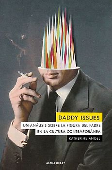 Daddy issues : un análisis sobre la figura del padre en la cultura contemporánea