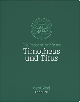 EsraBibel – Logbuch der Pastoralbriefe an Timotheus und Titus