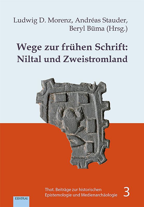 Wege zur frühen Schrift: Niltal und Zweistromland