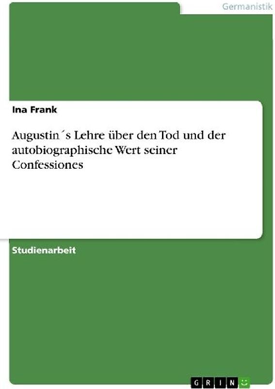 Augustin´s Lehre über den Tod und der autobiographische Wert seiner Confessiones