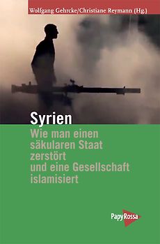 Syrien – Wie man einen säkularen Staat zerstört und eine Gesellschaft islamisiert