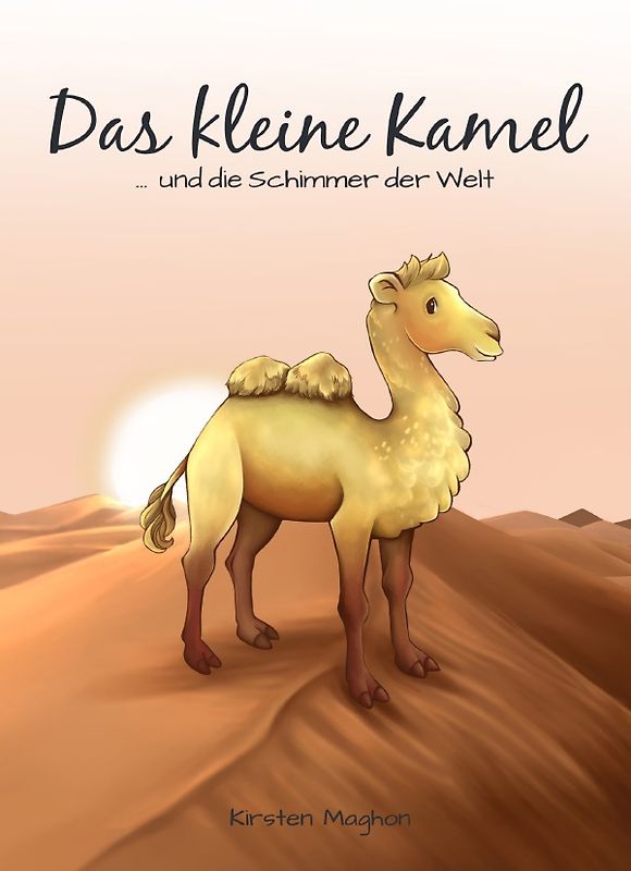 Das kleine Kamel ... und die Schimmer der Welt