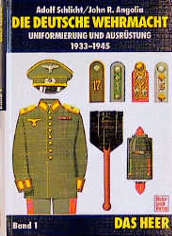 Die Deutsche Wehrmacht - Uniformen und Ausrüstung 1933-1943