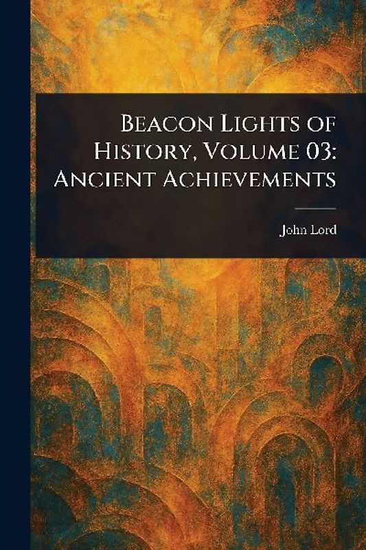 Beacon Lights of History, Volume 03