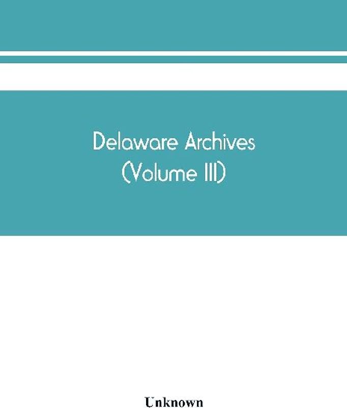 Delaware archives (Volume III)