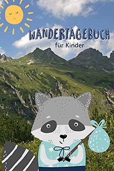 Wandertagebuch für Kinder: Kindgerechtes Journal zum Eintragen der schönsten Wandertouren und Ausflüge | Cover mit dem Wander-Waschbär im Allgäu