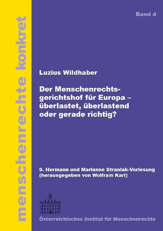 Der Menschenrechtsgerichtshof für Europa - überlastet, überlastend oder gerade richtig?