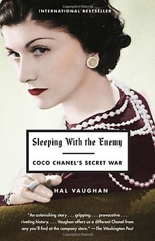 Sleeping with the Enemy: Coco Chanel's Secret War - Vaughan, Hal