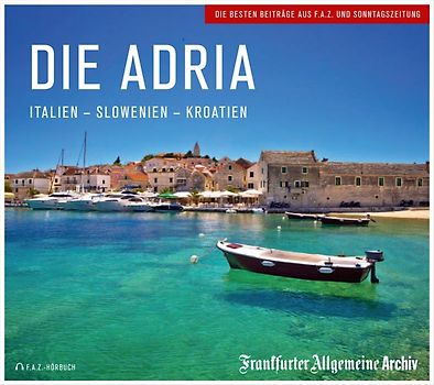 Die Adria. Italien - Slowenien - Kroatien