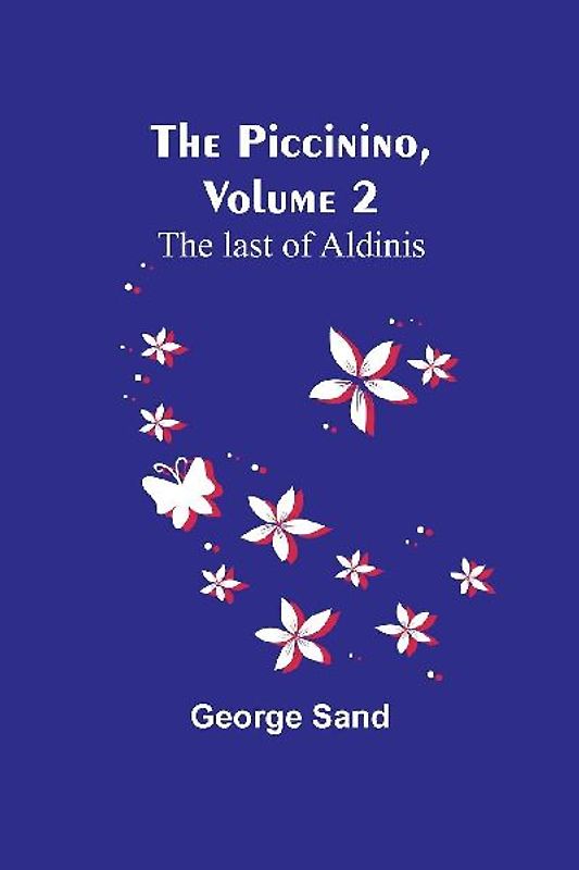The Piccinino, Volume 2 ; The last of Aldinis