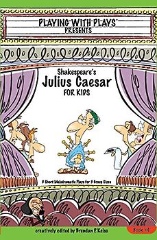 Shakespeare's Julius Caesar for Kids: 3 Short Melodramatic Plays for 3 Group Sizes (Playing With Plays, Band 4)