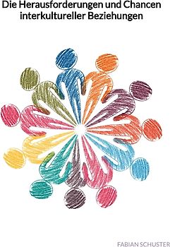 Die Herausforderungen und Chancen interkultureller Beziehungen