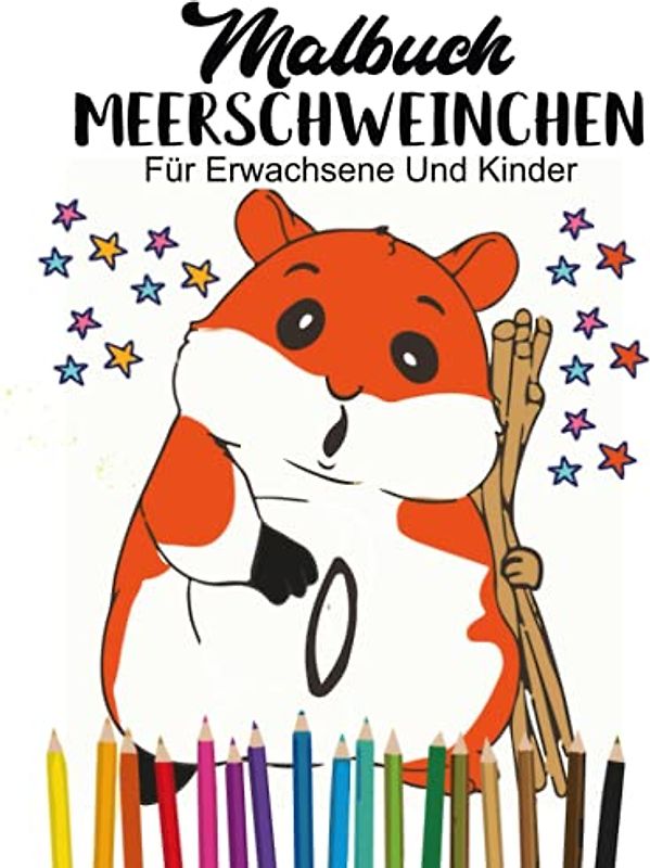 Meerschweinchen Malbuch: Malbuch für Erwachsene und Kinder für Meerschweinchen Liebhaber-Tier Malbuch