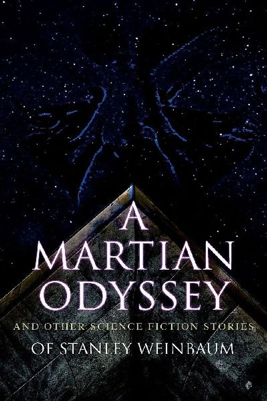 A Martian Odyssey and Other Science Fiction Stories of Stanley Weinbaum