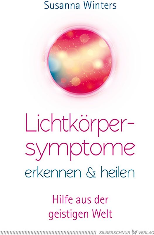 Lichtkörpersymptome erkennen und heilen