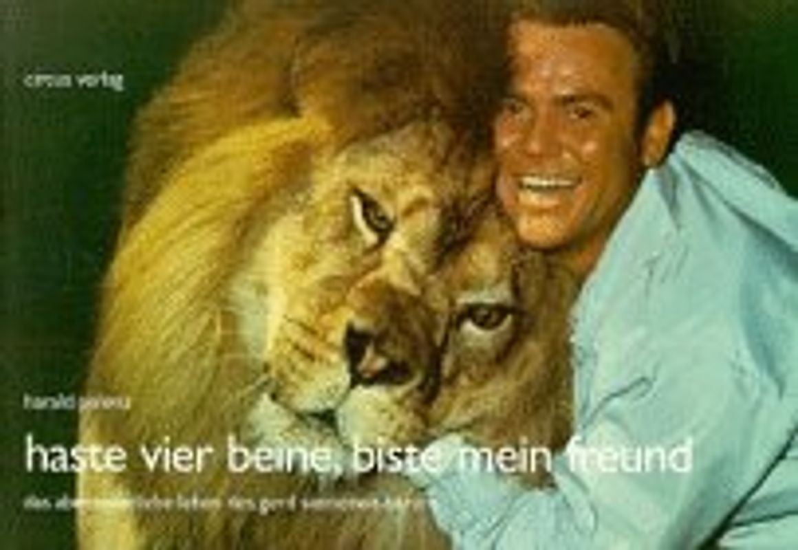 Haste vier Beine, biste mein Freund. Das abeneuerliche Leben des Gerd Siemoneit-Barum