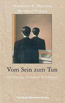 Vom Sein zum Tun. Die Ursprünge der Biologie des Erkennens