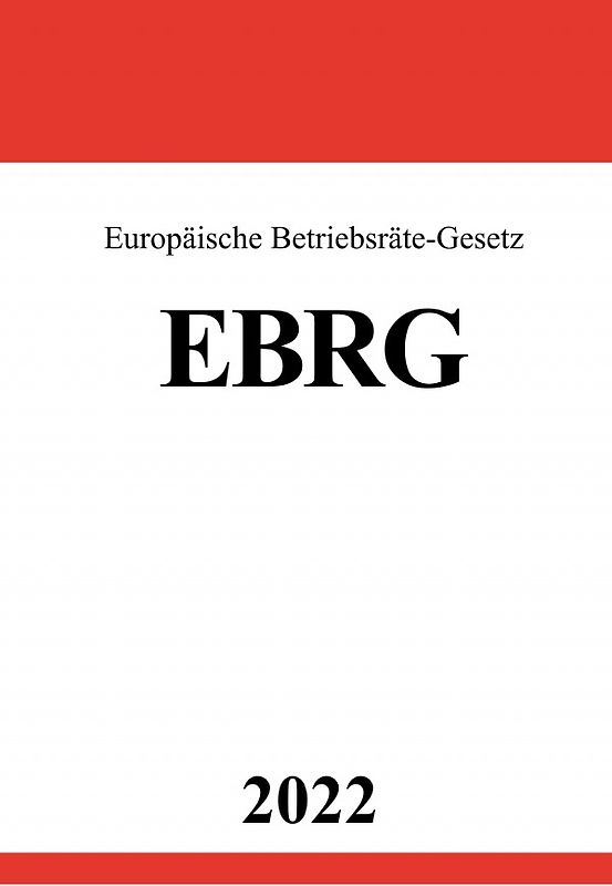 Europäische Betriebsräte-Gesetz EBRG 2022