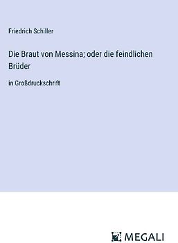 Die Braut von Messina; oder die feindlichen Brüder