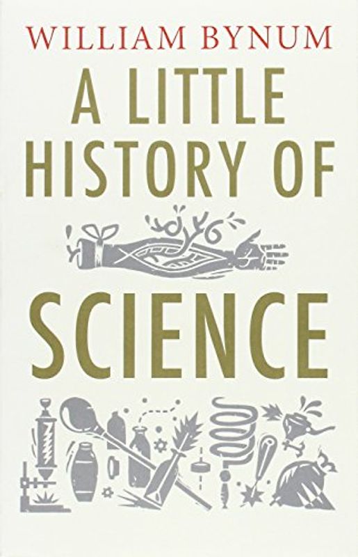 A Little History of Science - Bynum, William