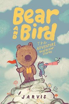 Bear and Bird: The Adventure and Other Stories
