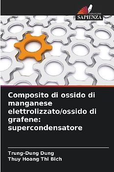Composito di ossido di manganese elettrolizzato/ossido di grafene: supercondensatore