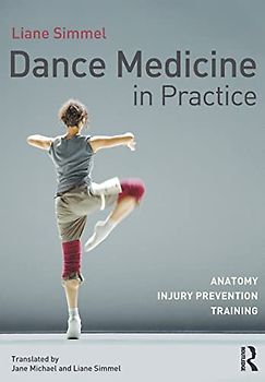 Dance Medicine in Practice: Anatomy, Injury Prevention, Training