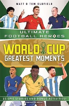 World Cup Greatest Moments (Ultimate Football Heroes)