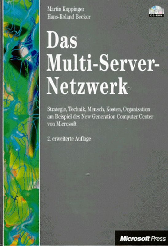 Das Multi-Server-Netzwerk. Strategie, Mensch, Technik, Kosten, Organisation am Beispiel des New Generation Computer Center von Microsoft